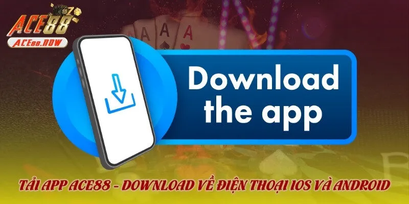 Tải App ACE88 - Download Về Điện Thoại iOS Và Android